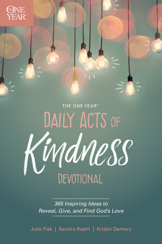 The One Year Daily Acts of Kindness Devotional: 365 Inspiring Ideas to Reveal, Give, and Find God’s Love - 9726