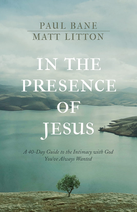 In the Presence of Jesus: A 40-Day Devotional Guide to the Intimacy with God You've Always Wanted (Includes Daily Scripture Readings, Reflections, Prayers, and Blessings)