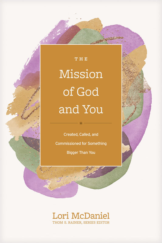 The Mission of God and You: Created, Called, and Commissioned for Something Bigger than You (Church Answers Resources) - 6057