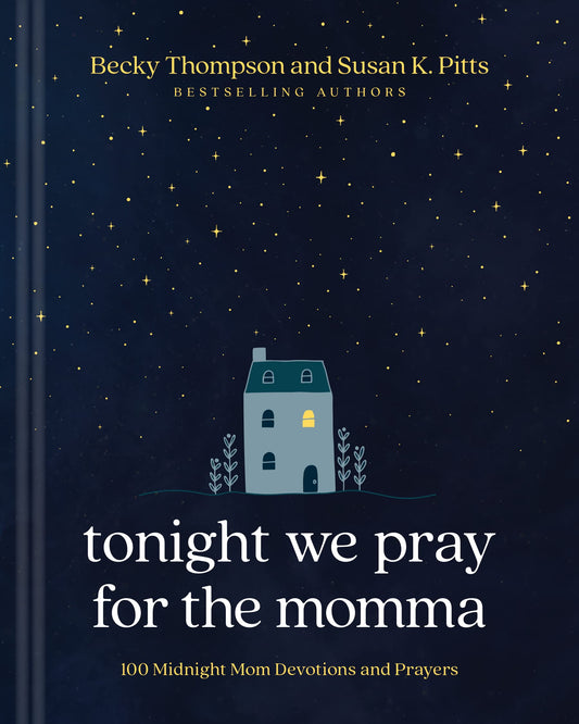 Tonight We Pray for the Momma: 100 Midnight Mom Devotions and Prayers