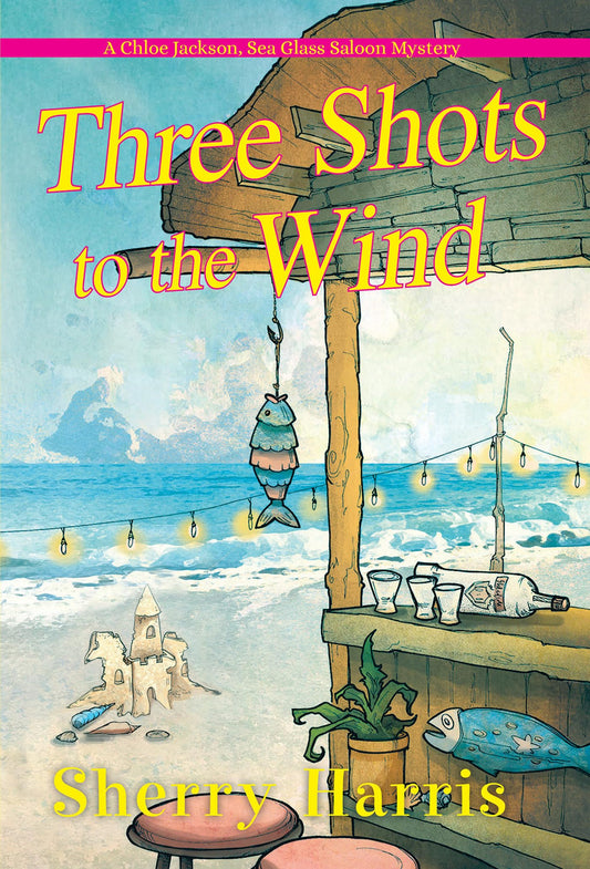 Three Shots to the Wind (A Chloe Jackson Sea Glass Saloon Mystery) - 5899