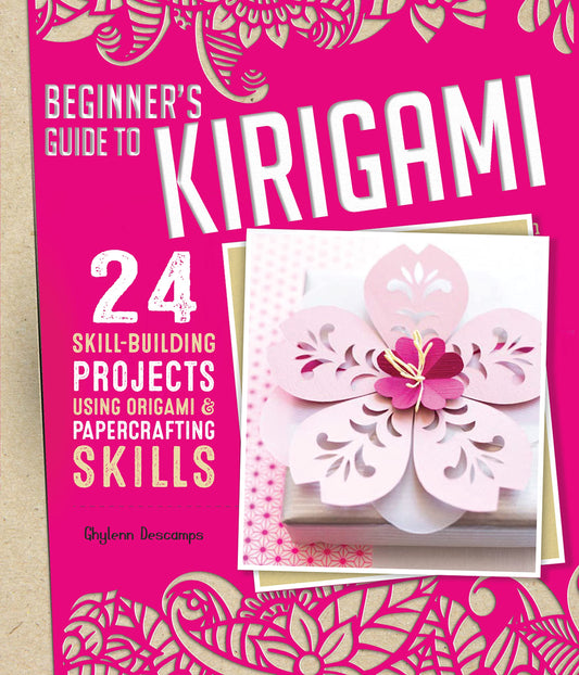 Beginner's Guide to Kirigami: 24 Skill-Building Projects Using Origami & Papercrafting Skills (Fox Chapel Publishing) Step-by-Step Instructions for Cards, Boxes, Lanterns, Holiday Decorations & More - 6125