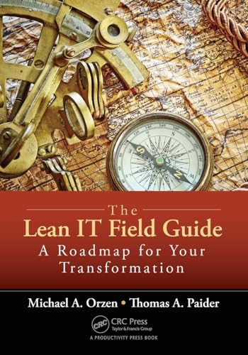The Lean IT Field Guide: A Roadmap for Your Transformation - 6733