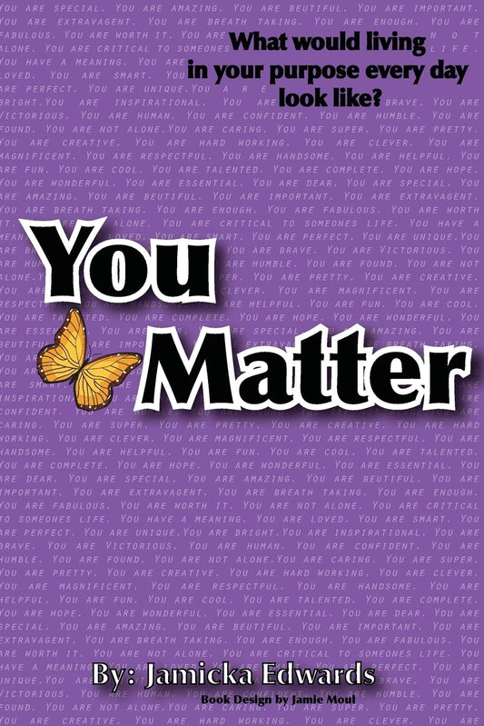 You Matter: What would living in your purpose everyday look like?