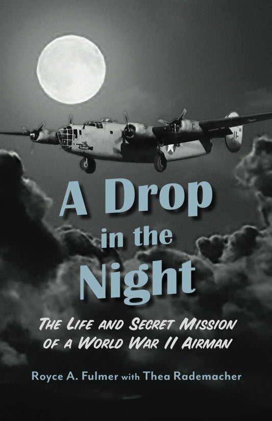 A Drop in the Night: The Life & Secret Mission of a World War ll Airman - 8975