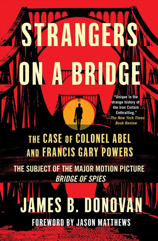 Strangers on a Bridge: The Case of Colonel Abel and Francis Gary Powers - 8822