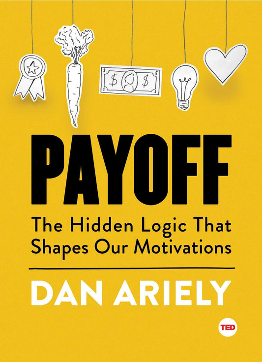 Payoff: The Hidden Logic That Shapes Our Motivations (TED Books) - 3456