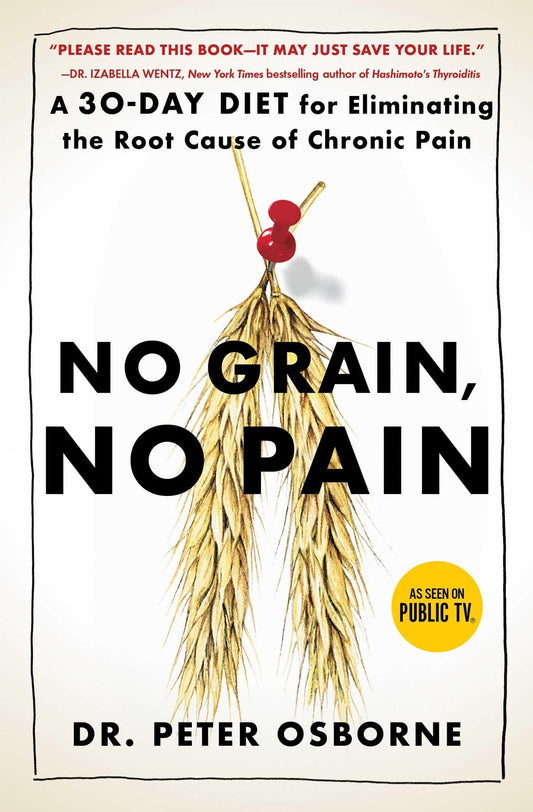 No Grain, No Pain: A 30-Day Diet for Eliminating the Root Cause of Chronic Pain - 3040