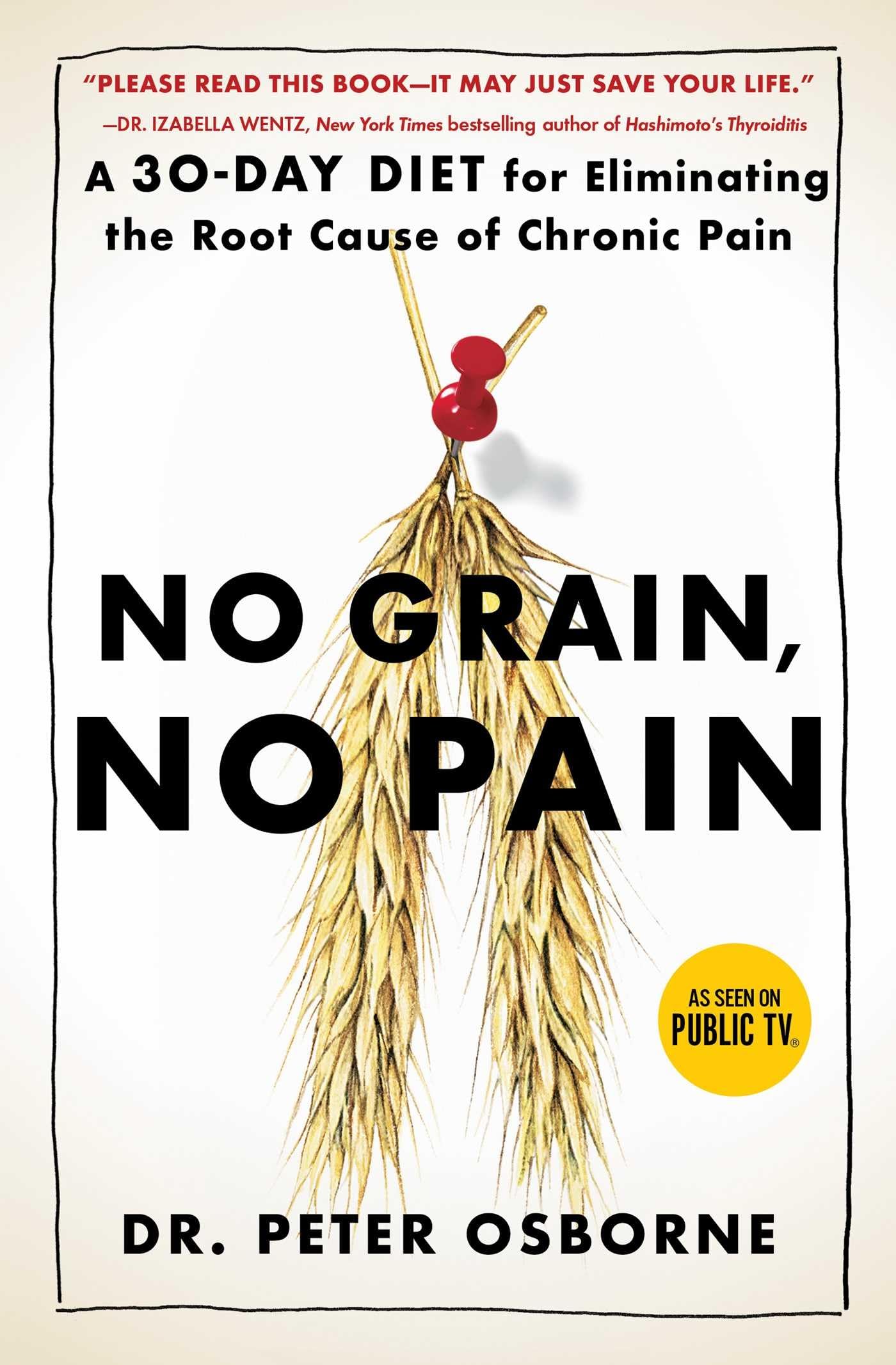 No Grain, No Pain: A 30-Day Diet for Eliminating the Root Cause of Chronic Pain - 3504