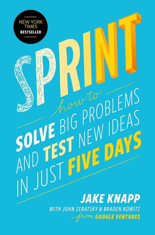 Sprint: How to Solve Big Problems and Test New Ideas in Just Five Days - 7348