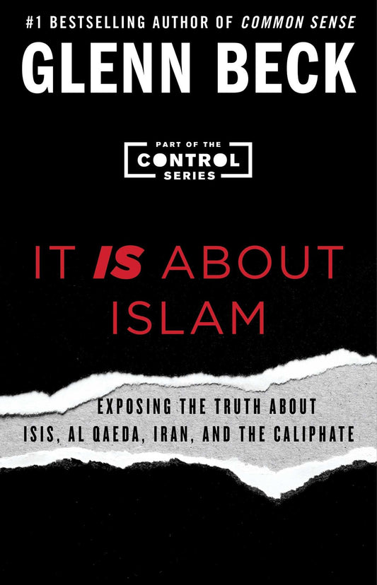 It IS About Islam: Exposing the Truth About ISIS, Al Qaeda, Iran, and the Caliphate (Control Series, The)