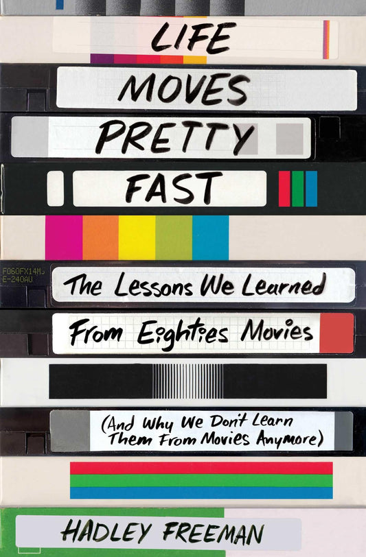 Life Moves Pretty Fast: The Lessons We Learned from Eighties Movies (and Why We Don't Learn Them from Movies Anymore) - 4967