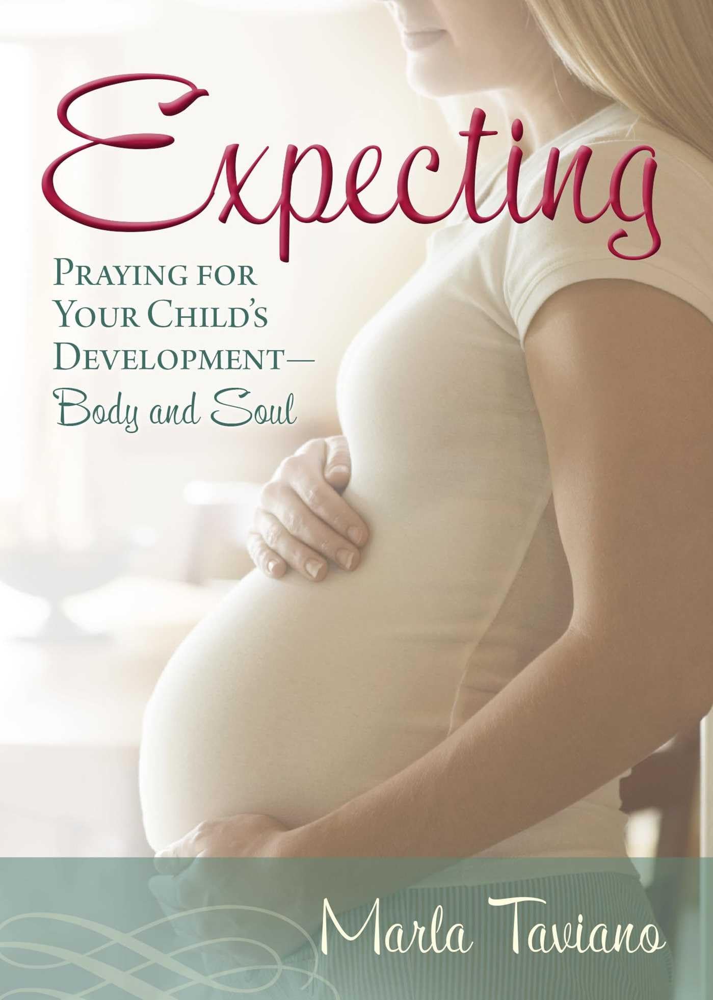 Expecting: Praying for Your Child's Development―Body and Soul - 9395
