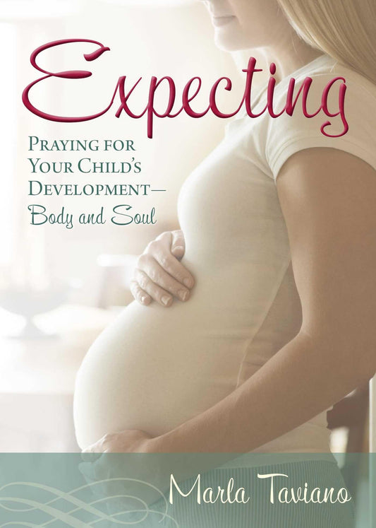 Expecting: Praying for Your Child's Development―Body and Soul - 9395