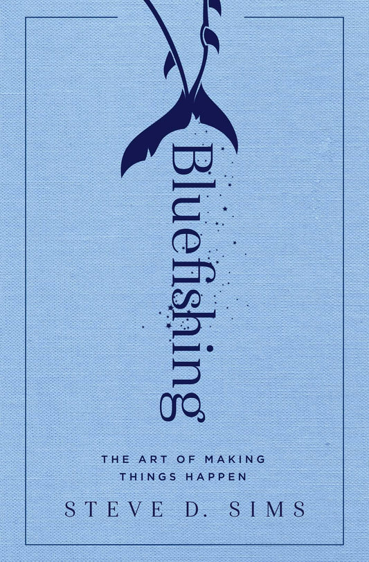 Bluefishing: The Art of Making Things Happen - 4791