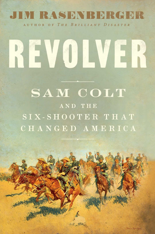 Revolver: Sam Colt and the Six-Shooter That Changed America - 2671