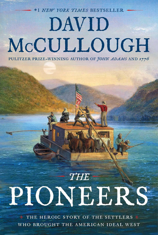 The Pioneers: The Heroic Story of the Settlers Who Brought the American Ideal West - 217