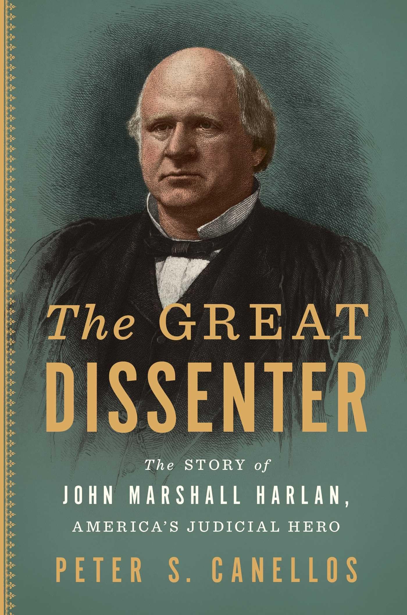 The Great Dissenter: The Story of John Marshall Harlan, America's Judicial Hero - 9645