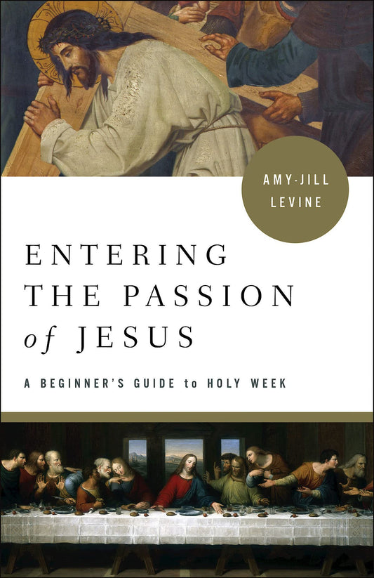 Entering the Passion of Jesus: A Beginner's Guide to Holy Week - 3527