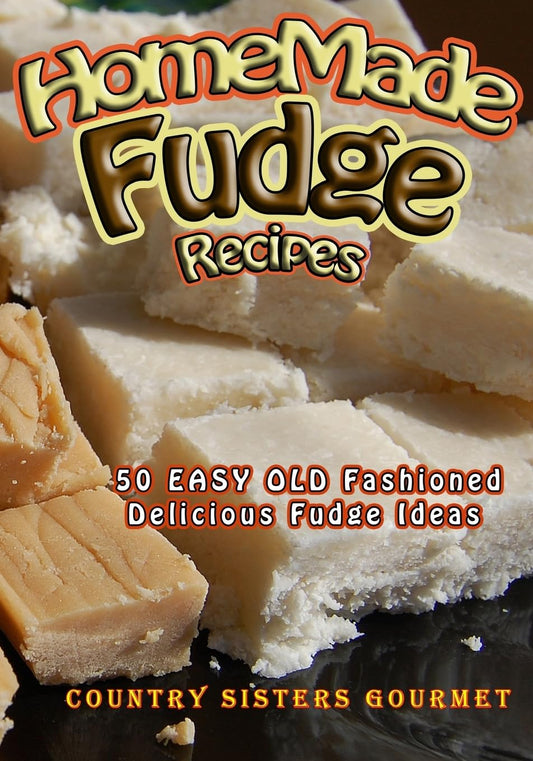 Homemade Fudge Recipes: 50+ Easy Old Fashioned Delicious Fudge Recipes - 5279