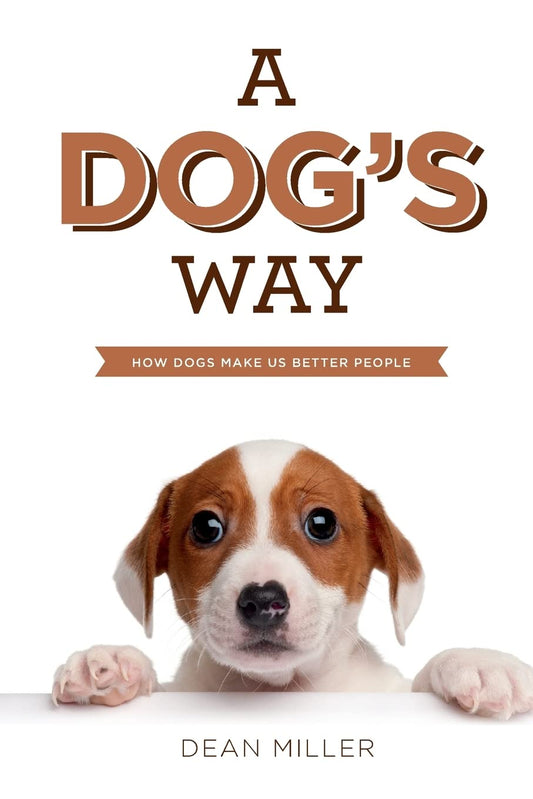 A Dog's Way: How Dogs Make Us Better People - 1596