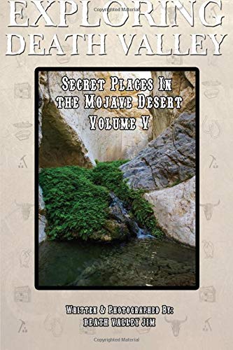 Exploring Death Valley: Secret Places in the Mojave Desert Vol. V