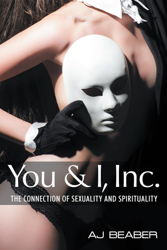 You & I, Inc.: The Connection of Sexuality and Spirituality