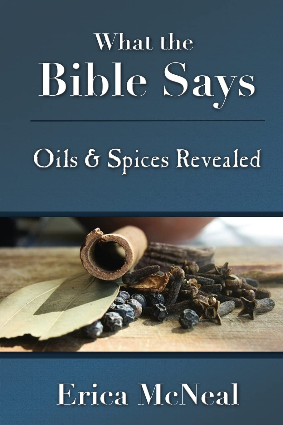 What the Bible Says: Oils and Spices Revealed - 6943