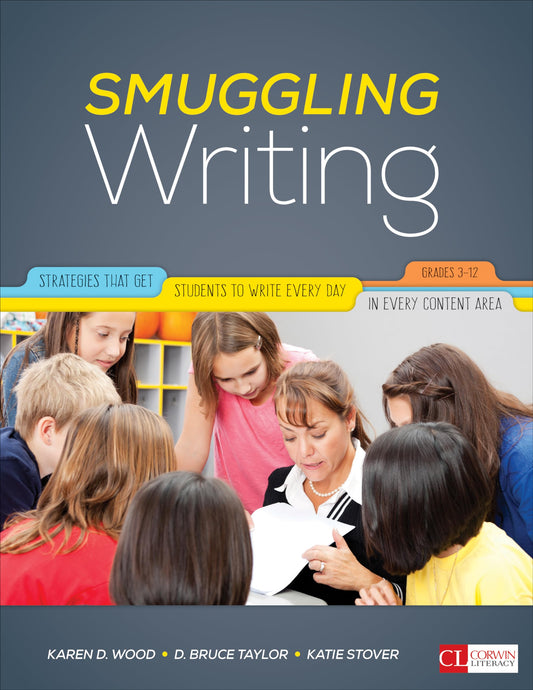 Smuggling Writing: Strategies That Get Students to Write Every Day, in Every Content Area, Grades 3-12 (Corwin Literacy) - 338