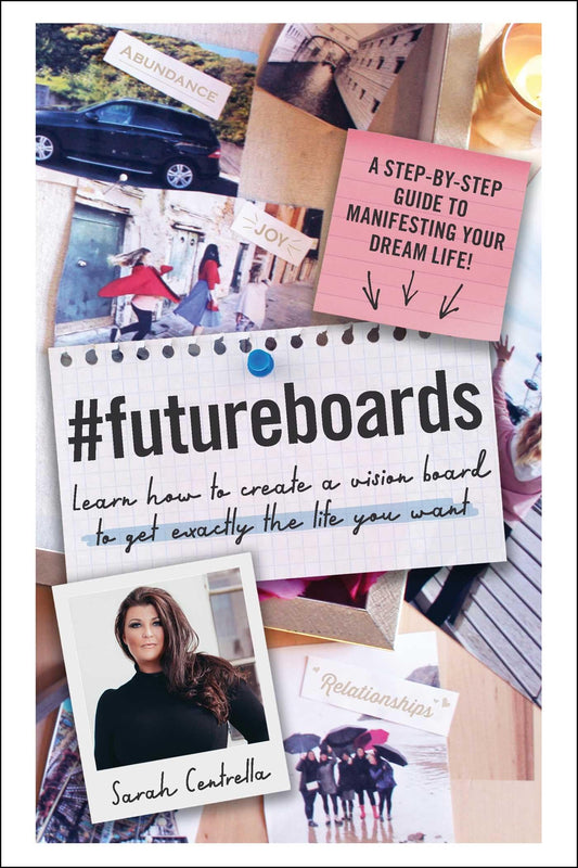 #FutureBoards: Learn How to Create a Vision Board to Get Exactly the Life You Want - 9918