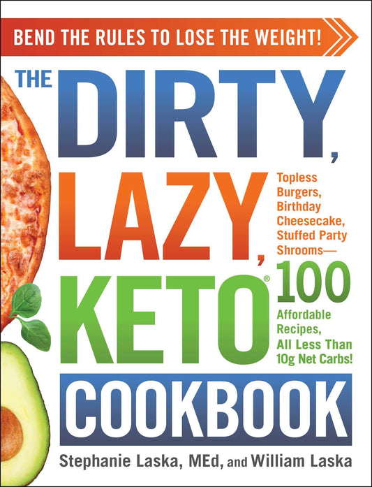 The DIRTY, LAZY, KETO Cookbook: Bend the Rules to Lose the Weight! (DIRTY, LAZY, KETO Diet Cookbook Series) - 3977