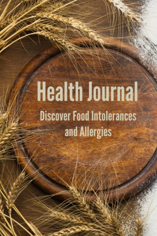 Health Journal: Discover Food Intolerances and Allergies: (A Food Diary that Tracks your Triggers and Symptoms)