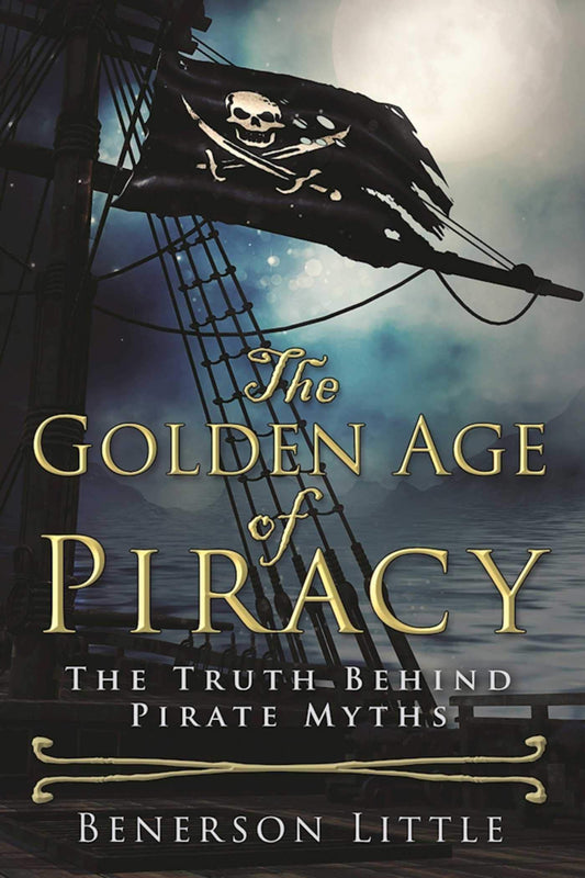 The Golden Age of Piracy: The Truth Behind Pirate Myths - 9316