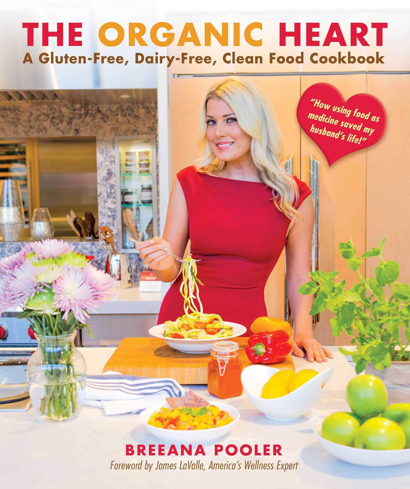 The Organic Heart: A Gluten-Free, Dairy-Free, Clean Food Cookbook - 2777