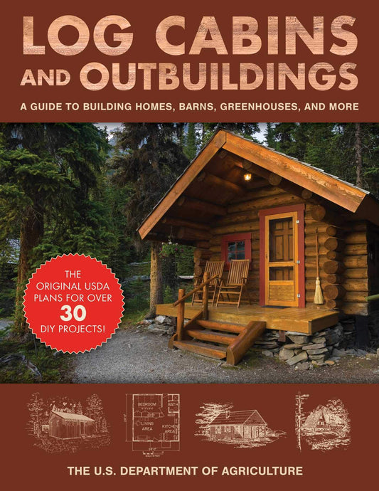 Log Cabins and Outbuildings: A Guide to Building Homes, Barns, Greenhouses, and More - 6106