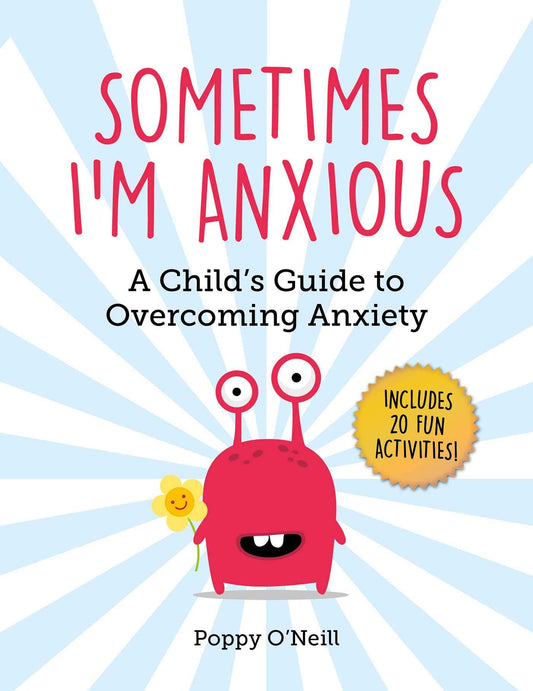 Sometimes I'm Anxious: A Child's Guide to Overcoming Anxiety (Child's Guide to Social and Emotional Le) - 9607