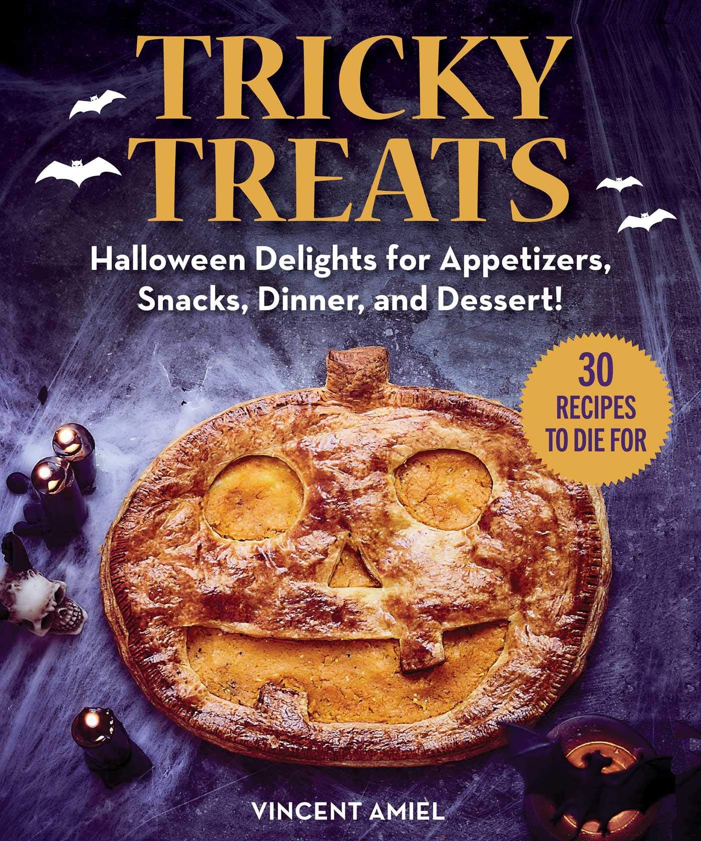 Tricky Treats: Halloween Delights for Appetizers, Snacks, Dinner, and Dessert! - 9412