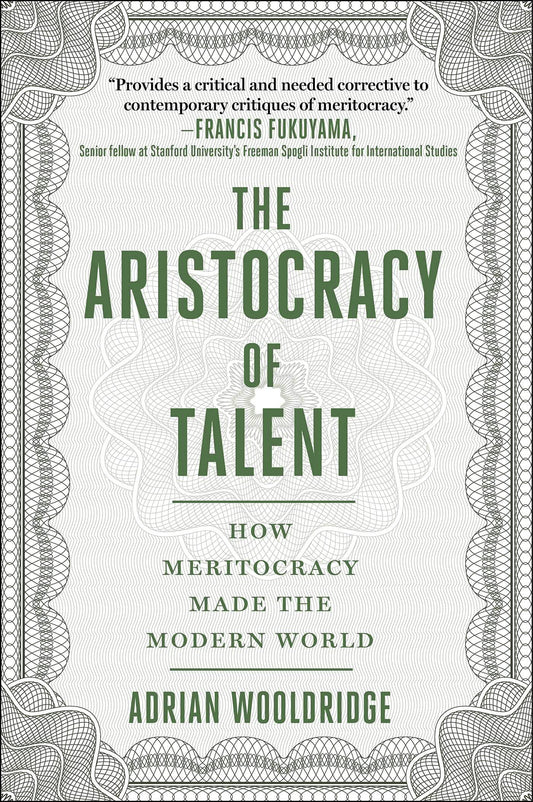 Aristocracy of Talent: How Meritocracy Made the Modern World - 8402