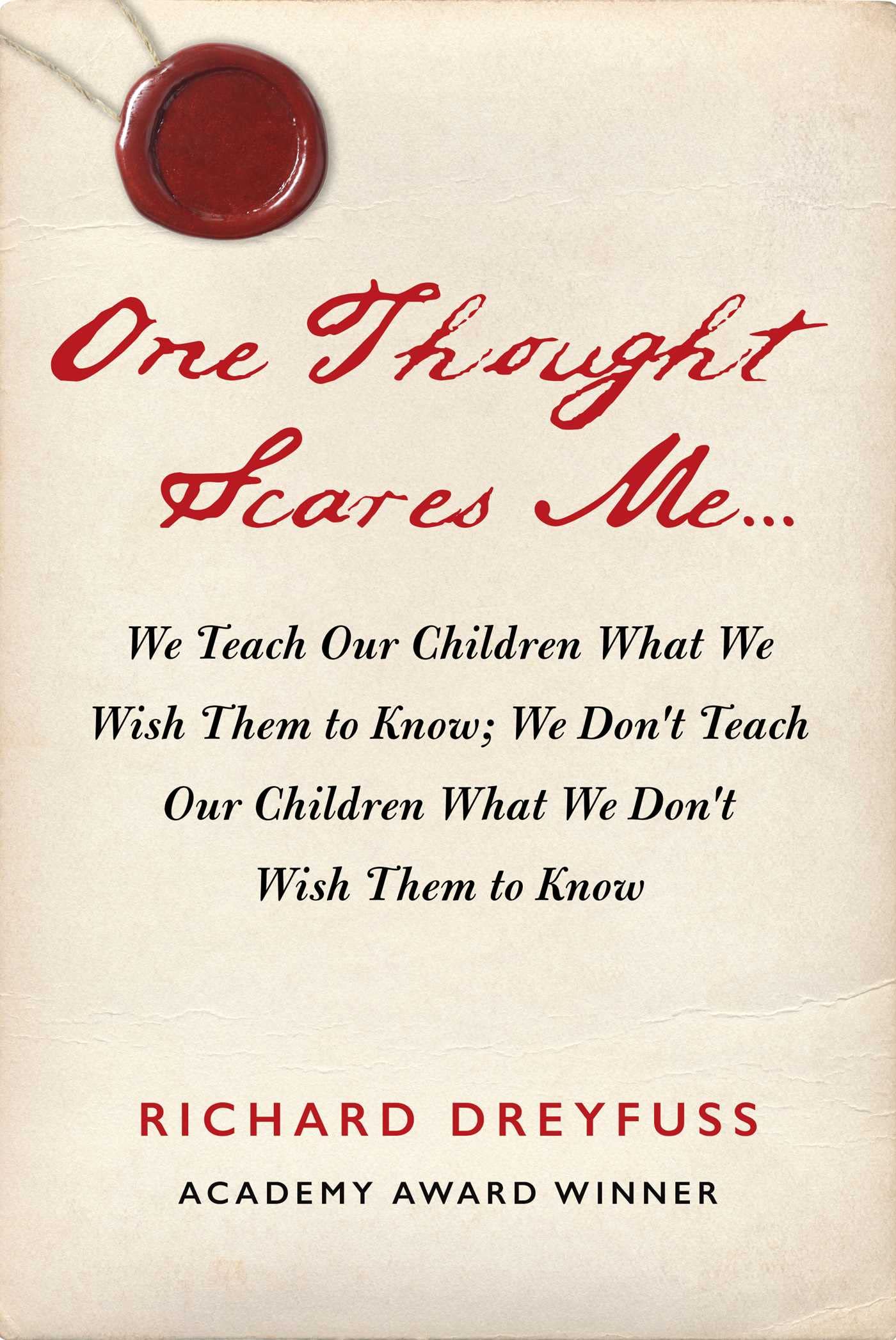 One Thought Scares Me...: We Teach Our Children What We Wish Them to Know; We Don't Teach Our Children What We Don't Wish Them to Know - 691