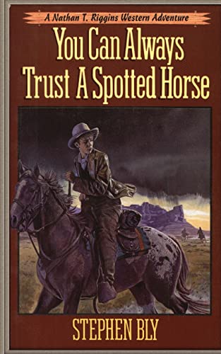 You Can Always Trust a Spotted Horse (Nathan T. Riggins Western Adventure)