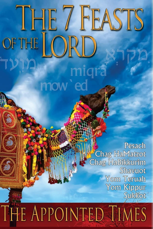 The 7 Feasts of the Lord: The Appointed Times (Biblical History) - 5785