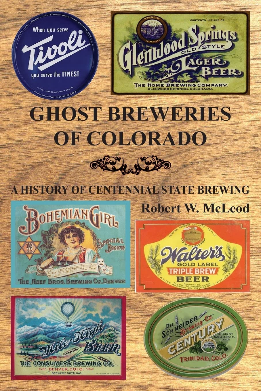 Ghost Breweries of Colorado: A History of Centennial State Brewing - 4322