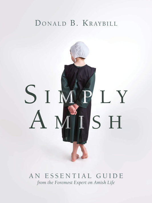 Simply Amish: An Essential Guide from the Foremost Expert on Amish Life