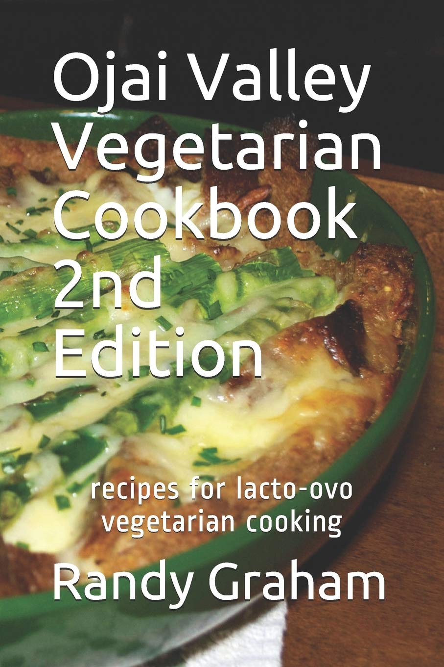 Ojai Valley Vegetarian Cookbook - 2nd Edition: recipes for lacto-ovo vegetarian cooking (Ojai Valley Cookbooks)