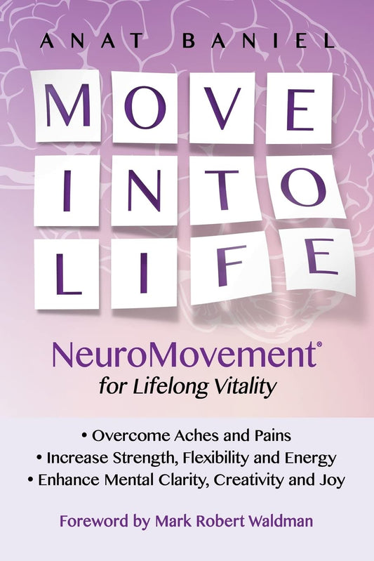 Move Into Life: NeuroMovement for Lifelong Vitality - 1182