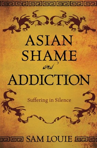 Asian Shame and Addiction: Suffering in Silence