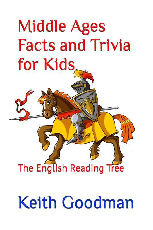 Middle Ages Facts and Trivia for Kids: The English Reading Tree - 406