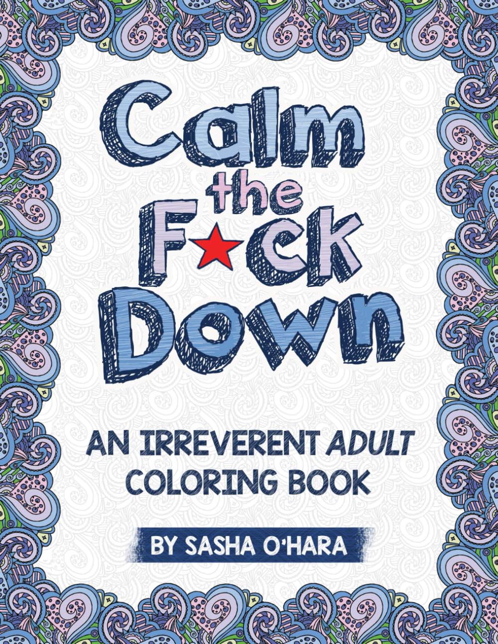 Calm the F*ck Down: An Irreverent Adult Coloring Book - 204