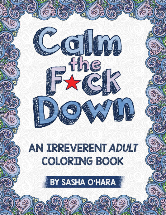 Calm the F*ck Down: An Irreverent Adult Coloring Book - 204