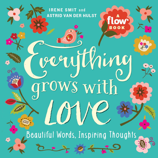 Everything Grows with Love: Beautiful Words, Inspiring Thoughts (Flow) - 7210